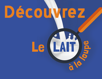 Découvrez le lait à la loupe